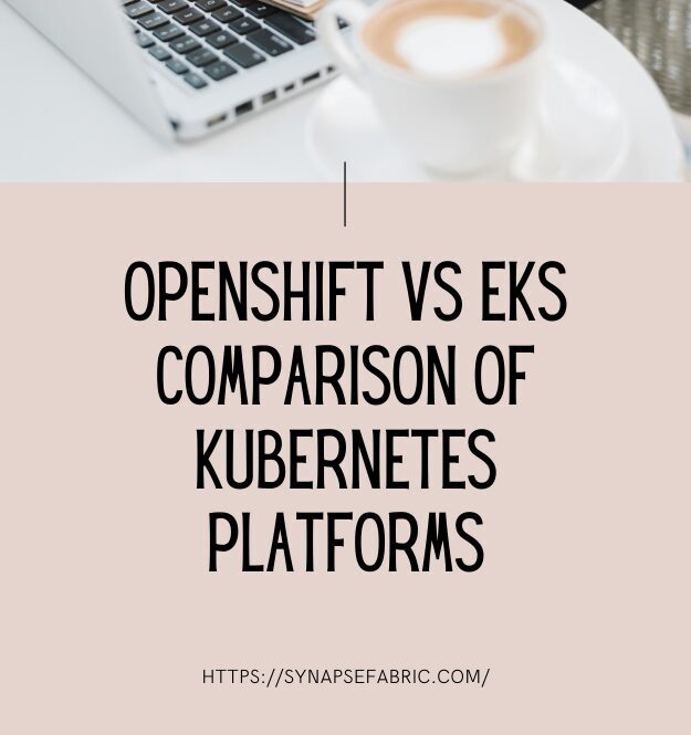 OpenShift vs EKS Comparison of Kubernetes Platforms and Use Cases